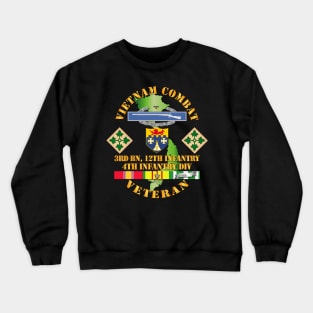 Vietnam Combat Infantry Veteran w 3rd Bn 12th Inf - 4th ID SSI Crewneck Sweatshirt